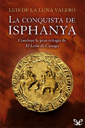 [El León de Cartago 03] • La Conquista De Isphanya